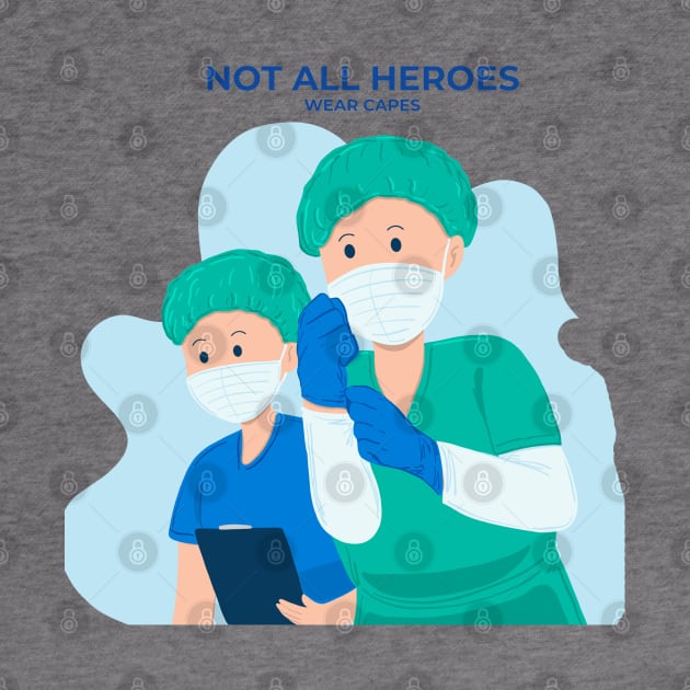 Not All Heroes Wear Capes by Mako Design 